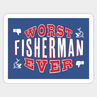 Worst Fisherman Ever - Funny gift for fishing Lovers Sticker